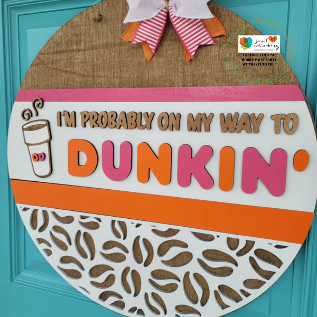 I'm Probably on my way to Dunkin'