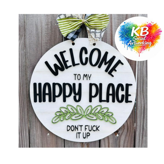 Welcome to My Happy Place Don't Fuck It Up 2-D Wood Hanger