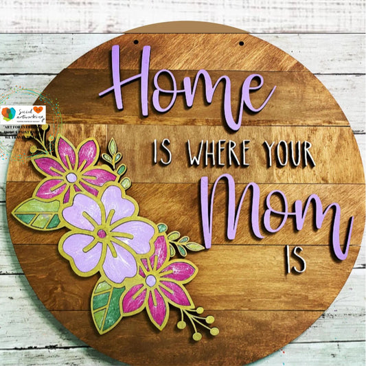 Home is Where your Mom is Orchids 2-D Door Hanger