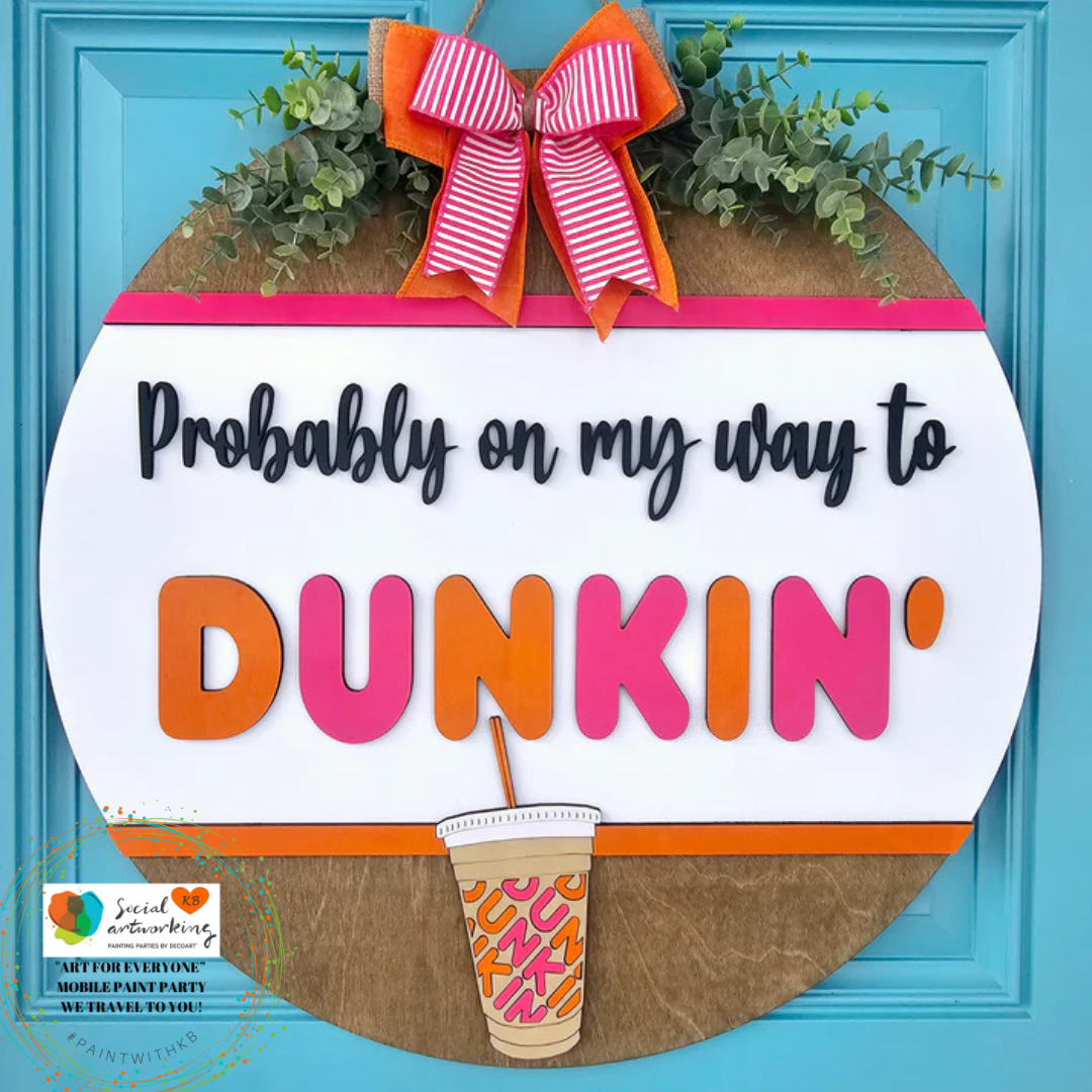 Probably on my way to Dunkin' 2-D Wood Door Hanger