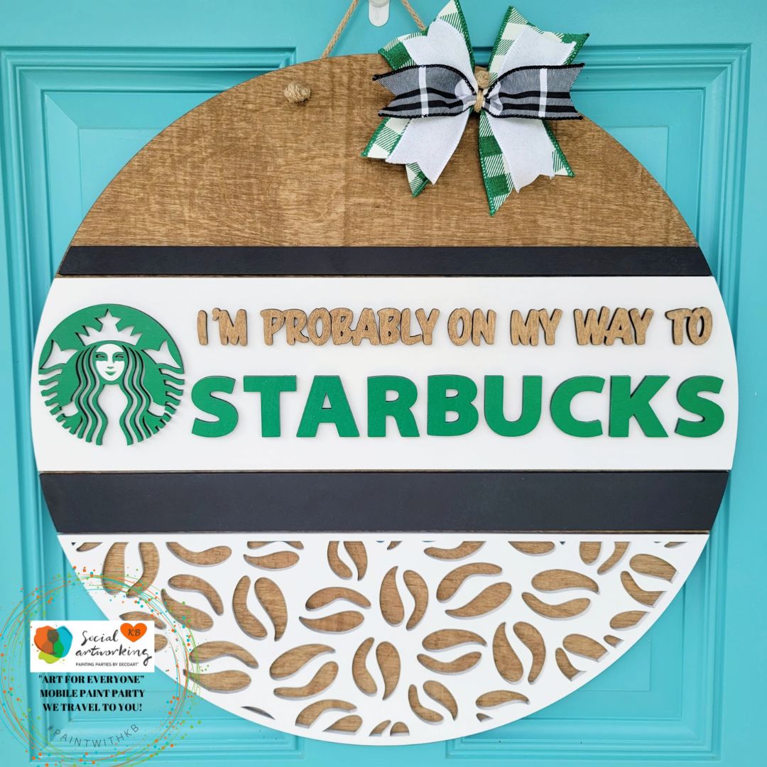 I'm Probably on my way to Starbucks 2-D Wood Door Hanger